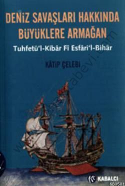 Deniz Savaşları Hakkında Büyüklere Armağan, Katip Çelebi