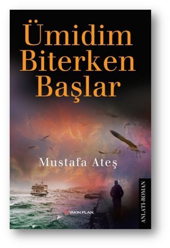 Ümidim Biterken Başlar, Mustafa Ateş