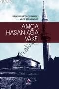 Amca Hasan Ağa Vakfı; Balkanlardaki Osmanlı Vakıf Mirasından