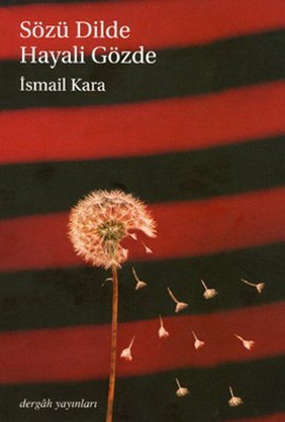 Sözü Dilde Hayali Gözde, İsmail Kara