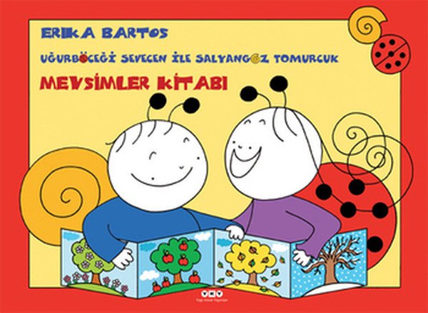 Uğurböceği Sevecen ile Salyangoz Tomurcuk Mevsimler Kitabı, Erika Bartos