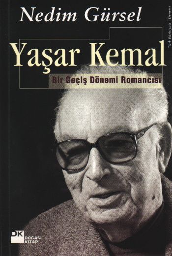 Yaşar Kemal Bir Geçiş Dönemi Romancısı, Nedim Gürsel, Doğan Kitap