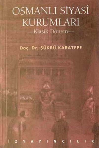 Osmanlı Siyasi Kurumları, Şükrü Karatepe