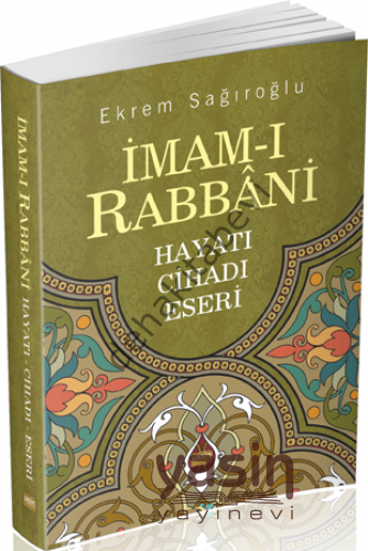 İMAMI RABBANİ; HAYATI CİHADI ESERLERİ, Yasin Yayınevi