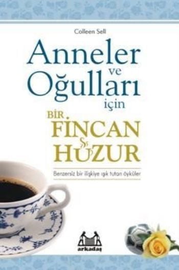 Anneler ve Oğulları İçin Bir Fincan Huzur, Colleen Sell, Arkadaş