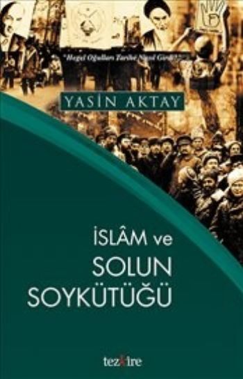 İslam Ve Solun Soykütüğü, Yasin Aktay