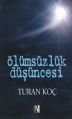 Ölümsüzlük Düşüncesi, Turan Koç
