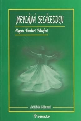 Mevlana Celaleddin Hayati , Felsefesi ve Eserleri, Abdülbaki Gölpınarlı