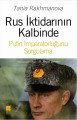 Rus İktidarının Kalbinde Putin İmparatorluğunu Sorgulama, Tania Rakhmanova