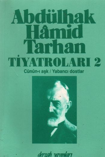 Abdülhak Hamid Tarhan Tiyatroları 2 Cünun ı aşk Yabancı Dostlar, Abdülhak Hamid Tarhan