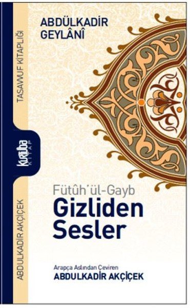 Gizliden Sesler,  Fütuhul Gayb, Abdülkadir Akçiçek