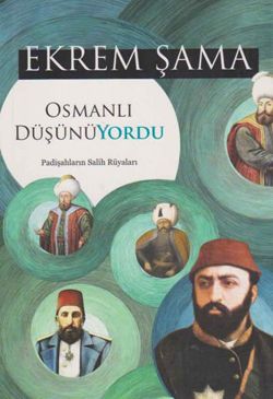 Osmanlı Düşünüyordu ; Padişahların Salih Rüyaları, Gonca Yayınevi