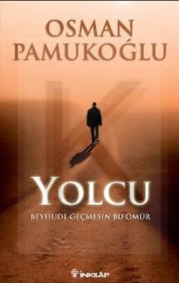 Yolcu, Beyhude Geçmesin Bu Ömür, Osman Pamukoğlu