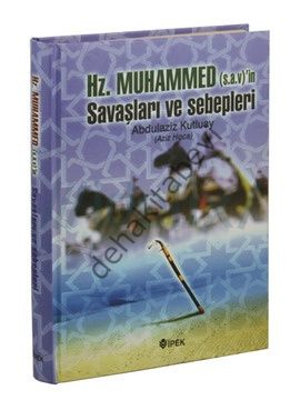 Hz. Muhammed (s.a.v)'in Savaşları ve Sebepleri, Abdulaziz Kutluay