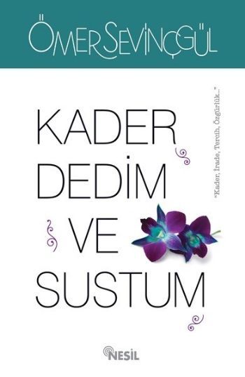 Kader Dedim Ve Sustum, Ömer Sevinçgül