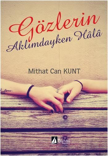 Gözlerin Aklımdayken Hala, Mithat Can Kunt