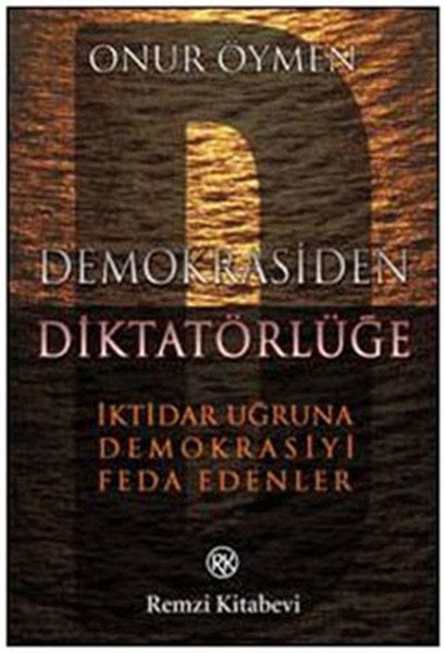 Demokrasiden Diktatörlüğe, Onur Öymen