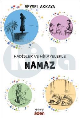 Hadisler ve Hikayelerle NAMAZ