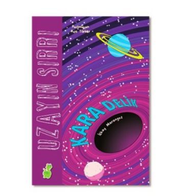 Uzayın Sırrı : Kara Delik  , İlkay Marangoz