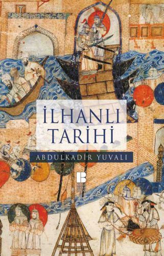 İlhanlı Tarihi, Abdulkadir Yuvalı