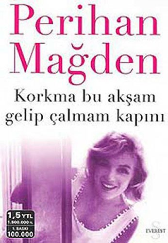 Korkma Bu Akşam Gelip Çalmam Kapını, Perihan Mağden