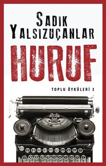 Huruf - Toplu Öyküler 3, Sadık Yalsızuçanlar