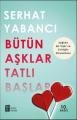 Bütün Aşklar Tatlı Başlar, Serhat Yabancı,  Mona Kitap