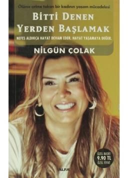 Bitti Denen Yerden Başlamak (Cep Boy), Nilgün Çolak
