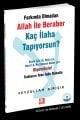Farkında Olmadan Allah ile Beraber Kaç İlaha Tapıyorsun?