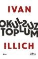 Okulsuz Toplum, Ivan Illich