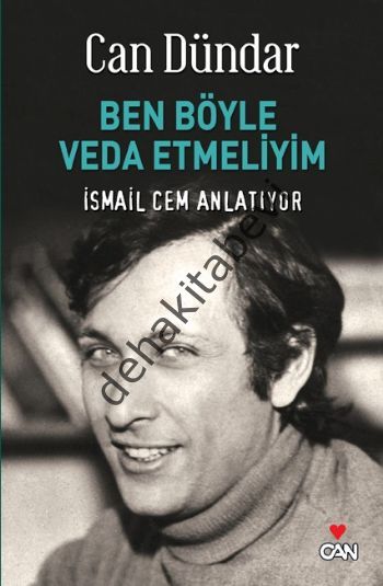 BEN BÖYLE VEDA ETMELİYİM İSMAİL CEM ANLATIYOR, Can Dündar