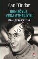 BEN BÖYLE VEDA ETMELİYİM İSMAİL CEM ANLATIYOR, Can Dündar
