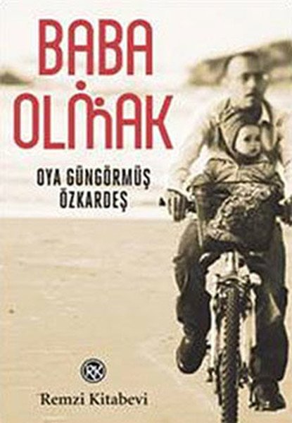 Baba Olmak, Oya Güngörmüş Özkardeş, Remzi Kitabevi