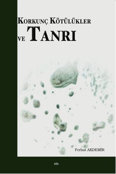 Korkunç Kötülükler Ve Tanrı, Elis Yayınları