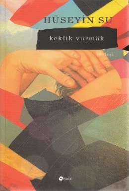 Keklik Vurmak, Hüseyin Su, Şule Yayınları