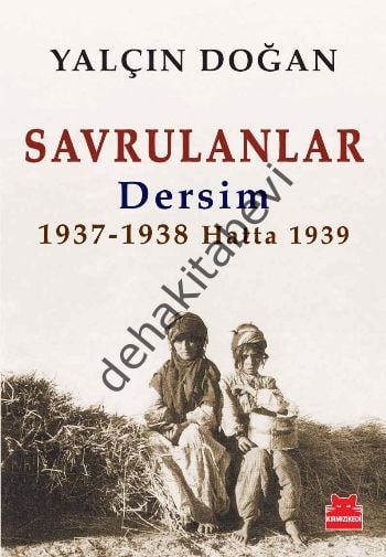 Savrulanlar: Dersim 1937 - 38 Hatta 1939, Yalçın Doğan