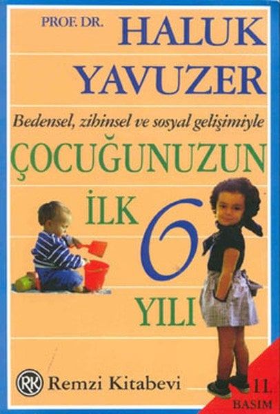 Bedensel, Zihinsel ve Sosyal Gelişimiyle Çocuğunuzun İlk 6 Yılı, Haluk Yavuzer, Remzi Kitabevi