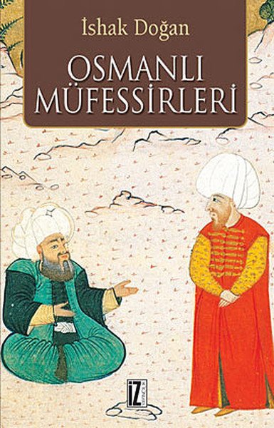 Osmanlı Müfessirleri, İshak Doğan, İz Yayınları