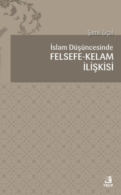İslam Düşüncesinde Felsefe Kelam İlişkisi, Şamil Öçal