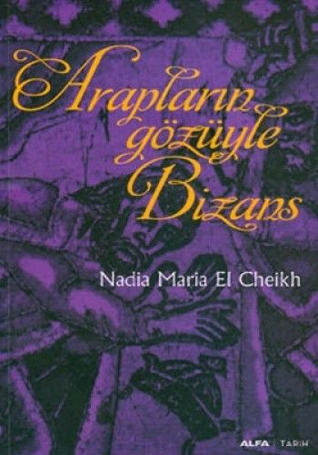 Arapların Gözüyle Bizans, Nadia Maria El Cheikh