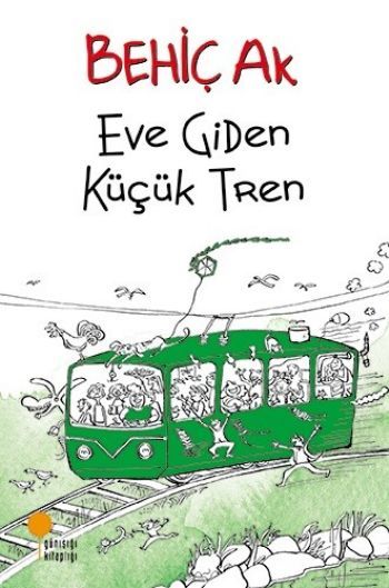 Eve Giden Küçük Tren, Behiç Ak