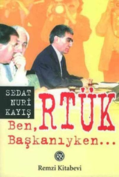 Ben, RTÜK Başkanıyken, Sedat Nuri Kayış, Remzi Kitabevi