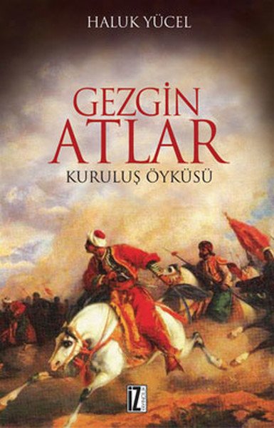 Gezgin Atlar; Kuruluş Öyküsü - Haluk Yücel
