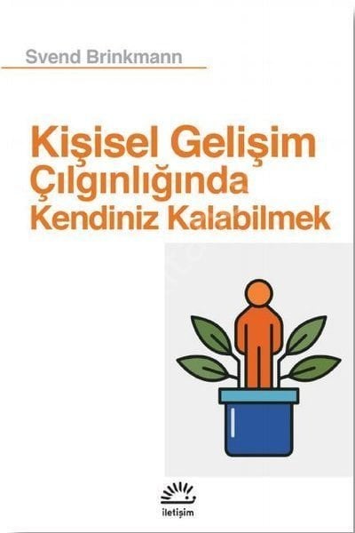 Kişisel Gelişim Çılgınlığında Kendiniz Kalabilmek, İletişim Yayınları