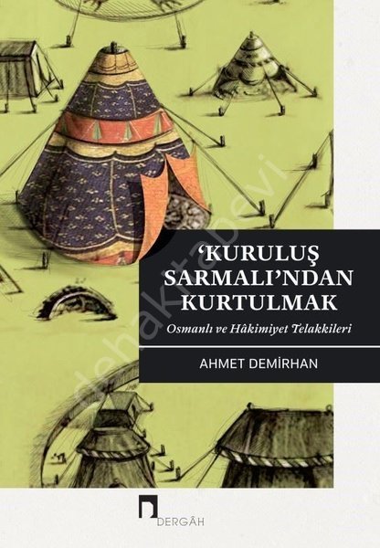 Kuruluş Sarmalı'ndan KurtulmakOsmanlı ve Hakimiyet Telakkileri, Dergah Yayınları