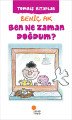 Ben Ne Zaman Doğdum, Behiç Ak