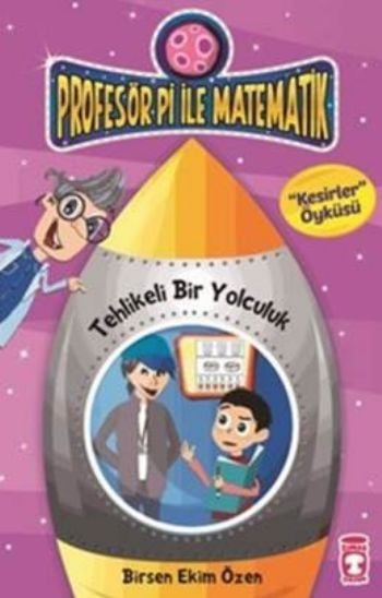Tehlikeli Bir Yolculuk - Profesör Pi İle Matematik 2, Birsen Ekim Özen