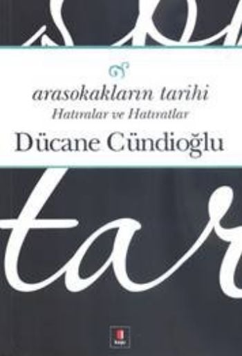 Arasokakların Tarihi , Dücane Cündioğlu