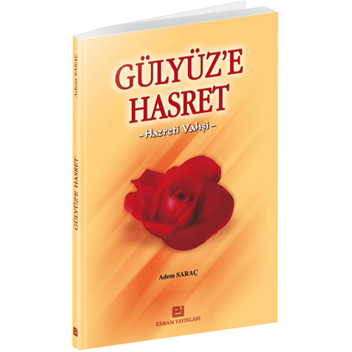Gülyüze Hasret (Hz. Vahşi), Adem Saraç