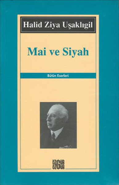 Mai ve Siyah, Halid Ziya Uşaklıgil